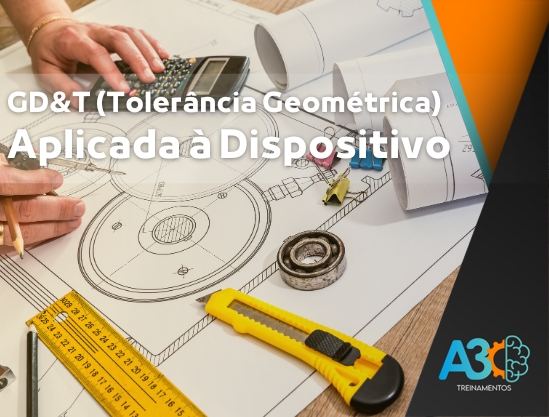 GD&T (Tolerância Geométrica) Aplicada a Dispositivo