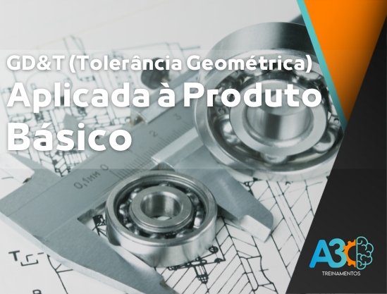 GD&T (Tolerância Geométrica) Aplicada a Produto – Básico